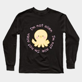 octopus,I'm not alien Long Sleeve T-Shirt